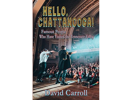 Livro Hello Chattanooga Famous People Who Have Visited the Tennessee Valley de David Carroll (Inglês)