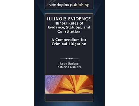 Livro Illinois Evidence de Ralph Ruebner e Katarina Durcova (Inglês - Capa Dura)