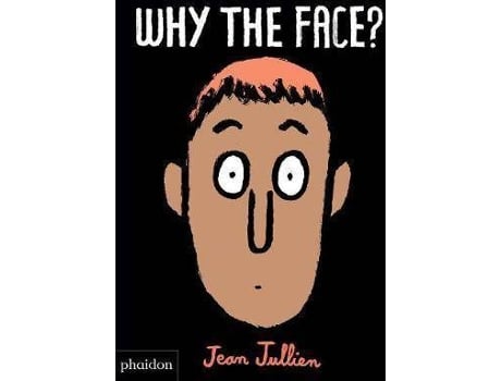 Livro Why The Face? de Jean Jullien, Design por Meagan Bennett (Inglês)