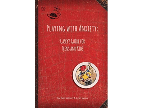 Livro Playing with Anxiety Caseys Guide for Teens and Kids de Reid Wilson (Inglês)