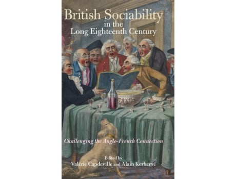 Livro british sociability in the long eighteenth century de valerie capdeville,alain kerherve (inglês)