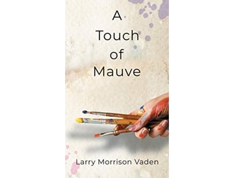 Livro A Touch of Mauve de Larry Morrison Vaden (Inglês - Capa Dura)