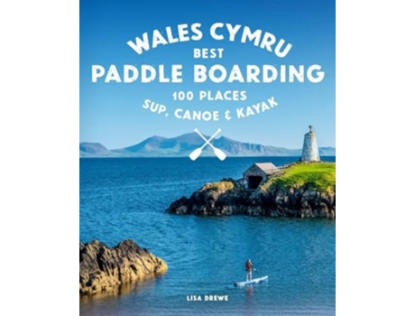 Livro Paddle Boarding Wales Cymru de Lisa Drewe (Inglês)