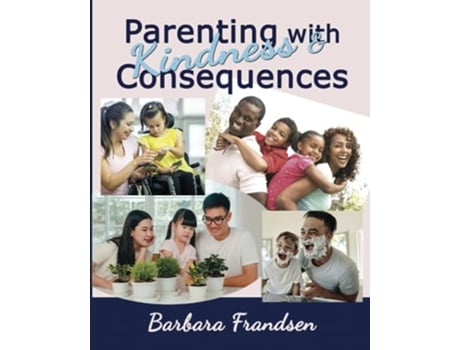 Livro Parenting with Kindness Consequences de Barbara Frandsen (Inglês)