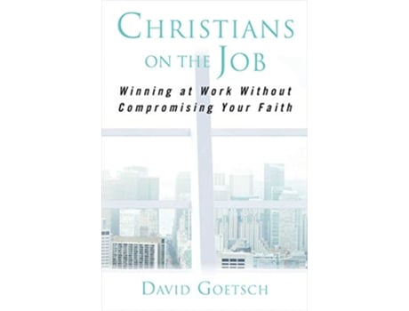 Livro Christians on the Job de David Goetsch (Inglês - Capa Dura)