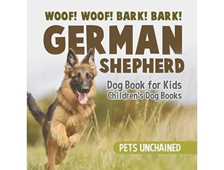 Livro Woof Woof Bark Bark German Shepherd Dog Book for Kids Childrens Dog Books de Pets Unchained (Inglês)