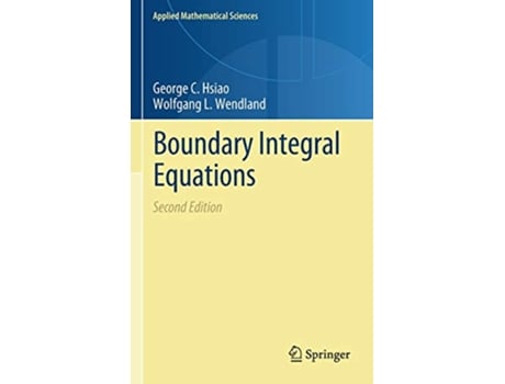 Livro Boundary Integral Equations Applied Mathematical Sciences 164 de George C Hsiao e Wolfgang L Wendland (Inglês - Capa Dura)