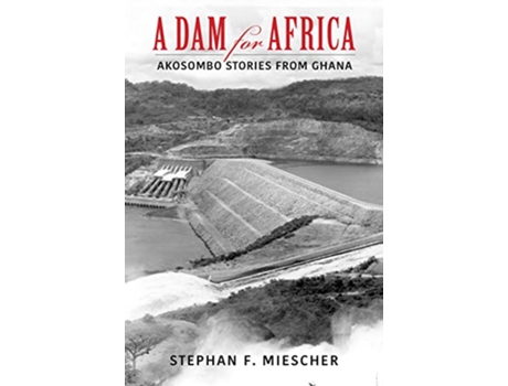 Livro Dam for Africa de Stephan F Miescher (Inglês)