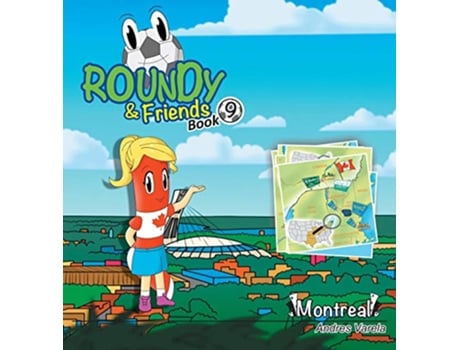 Livro Roundy and Friends Soccertowns Book 9 Montreal 9 de Andres Varela (Inglês - Capa Dura)