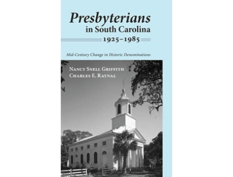 Livro Presbyterians in South Carolina 19251985 de Nancy Snell Griffith Charles E Raynal (Inglês)