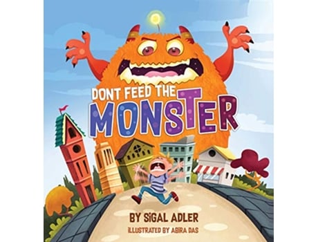 Livro Dont Feed the Monster Kids Books Preschool to Help Kids Overcome their Fears de Adler Sigal (Inglês)