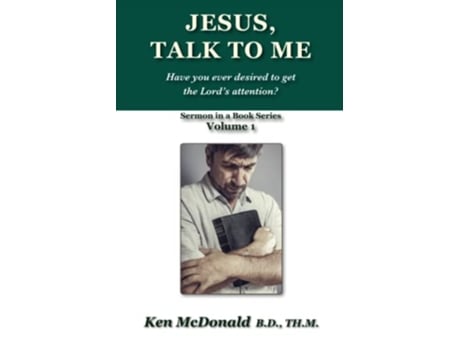 Livro Jesus Talk To Me Have you ever desired to get the Lords attention Sermon in a Book Series de Ken L Mcdonald (Inglês)