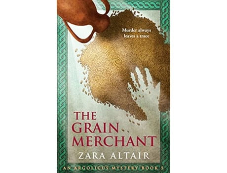 Livro The Grain Merchant An Argolicus Mystery Argolicus Mysteries de Zara Altair (Inglês)