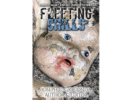 Livro FLEETING CHILLS Weird Creepy Short Scary Horror Stories de Joseph C Gioconda (Inglês)