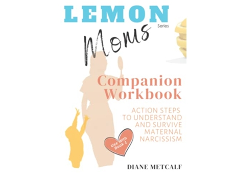Livro Lemon Moms Companion Workbook Action Steps to Understand and Survive Maternal Narcissism de Diane Metcalf (Inglês)