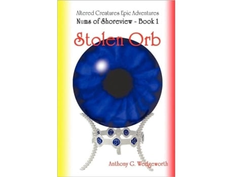 Livro Stolen Orb (Altered Creatures: Nums of Shoreview, Book 1) Anthony G. Wedgeworth (Inglês)