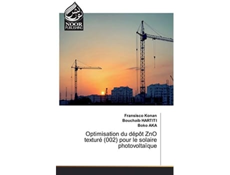 Livro Optimisation du dépôt ZnO texturé 002 pour le solaire photovoltaïque French Edition de Fransisco Konan Bouchaib Hartiti Boko Aka (Francês)