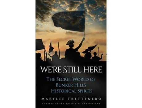 Livro Were Still Here The Secret World of Bunker Hills Historical Spirits de Ms Mary Lee Trettenero (Inglês)