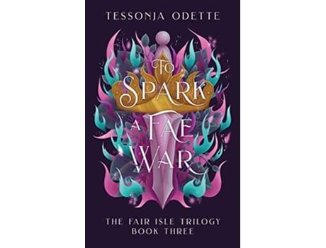 Livro To Spark a Fae War The Fair Isle Trilogy de Tessonja Odette (Inglês)