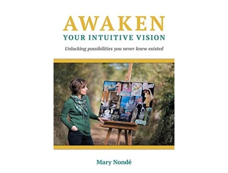 Livro Awaken Your Intuitive Vision Unlocking possibilities you never knew existed de Mary Nondé (Inglês)