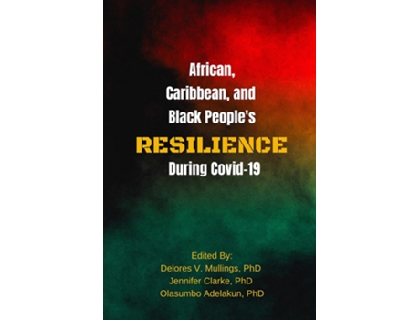 Livro African, Caribbean, and Black Peoples Reselience During Covid 19 de Delores Mullings, Olasumbo Adelakun et al. (Inglês)