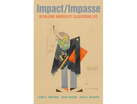 Livro Impact/Impasse Revaluing University Classroom Life de Laura E Smithers, Heidi Fischer et al. (Inglês - Capa Dura)