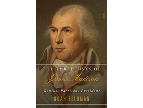 Livro Three Lives of James Madison de Noah Feldman (Inglês)