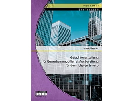 Livro Gutachtenerstellung für Gewerbeimmobilien als Vorbereitung für den sicheren Erwerb German Edition de Immo Kramer (Alemão)