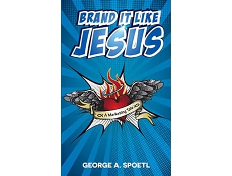 Livro Brand it like Jesus A Marketing Tale de George A Spoetl (Inglês)