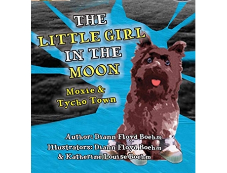 Livro The Little Girl in the Moon Moxie Tycho Town 3 de Diann Floyd Boehm Katherine Louise Floyd Boehm (Inglês)