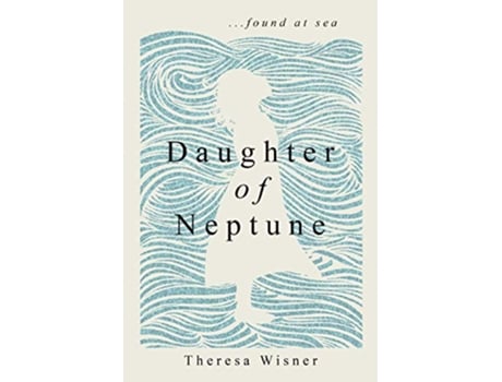 Livro Daughter of Neptune found at sea de Theresa a Wisner (Inglês)