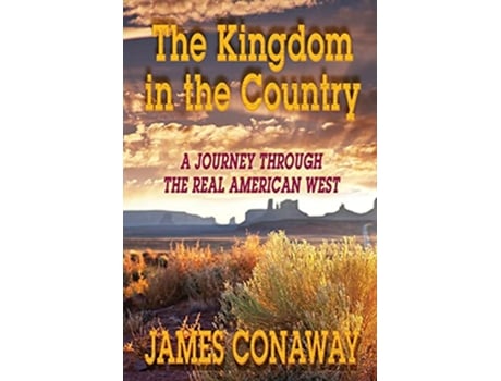 Livro The Kingdom in the Country A Journey Through the Real American West de James Conaway (Inglês)