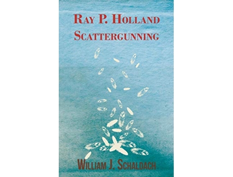 Livro Ray P Holland Scattergunning de William J Schaldach (Inglês)