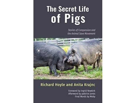 Livro Secret Life of Pigs de Richard Hoyle e Anita Krajnc (Inglês)