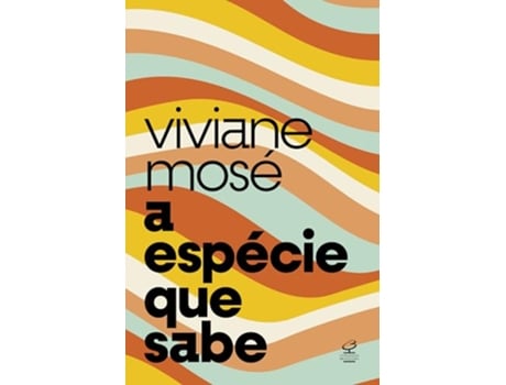 Livro A Espécie Que Sabe Do Homo Sapiens À Crise Da Razão de Viviane Mosé (Português)