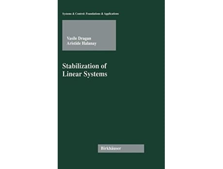 Livro Stabilization of Linear Systems Systems Control Foundations Applications de Vasile Dragan e Aristide Halanay (Inglês - Capa Dura)