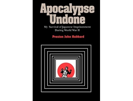 Livro Apocalypse Undone My Survival of Japanese Imprisonment During World War II de Preston John Hubbard (Inglês)