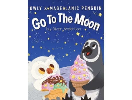 Livro Owly & Magellanic Penguin Go To The Moon (STEM Curiosity Series) Oliver Anderson, Oliver Anderson et al. (Inglês)