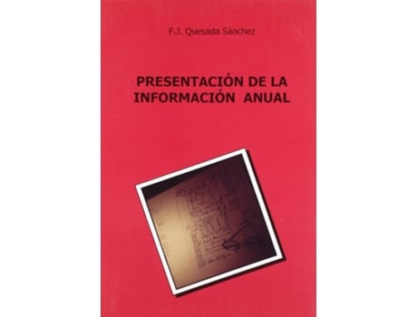 Livro Presentación De La Información Anual de Quesada Sánchez, Francisco Javier (Espanhol)