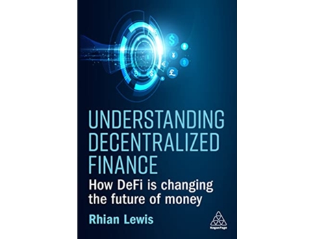 Livro Understanding Decentralized Finance de Rhian Lewis (Inglês)