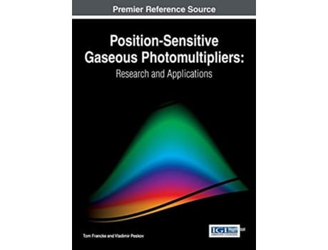 Livro PositionSensitive Gaseous Photomultipliers Research and Applications Advances in Chemical and Materials Engineering de Tom Francke (Inglês)