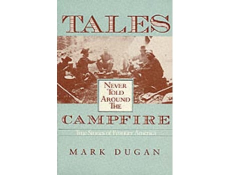 Livro tales never told around campfire de mark dugan (inglês)