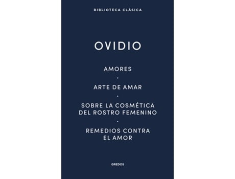 Livro Amores. Arte De Amar. Sobre La Cosmética Del Rostro Femeníno. Remedios Contra El Amor de Ovidio (Espanhol)