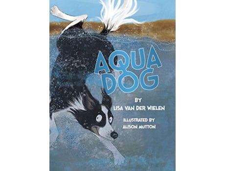 Livro Aqua Dog de Lisa Van Der Wielen (Inglês)