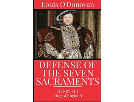 Livro Defence of the Seven Sacraments de King Of England Henry VIII Thomas More Louis ODonovan (Inglês)