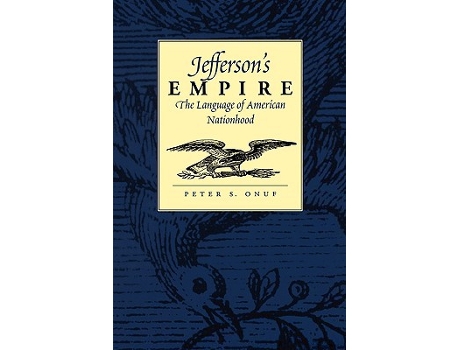 Livro Jeffersons Empire The Language of American Nationhood Jeffersonian America de Peter S Onuf (Inglês)