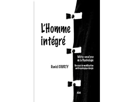 Livro LHomme intégré Métaanalyse de la Psychologie un essai de modélisation anthropologique intégrée French Edition de Daniel Courty (Francês)