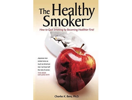 Livro The Healthy Smoker How to Quit Smoking by Becoming Healthier First de Charles K Bens (Inglês)