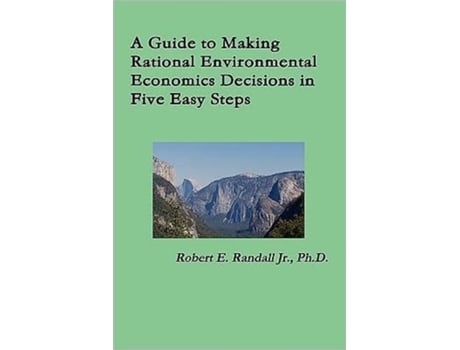 Livro A Guide to Making Rational Environmental Economics Decisions in Five Easy Steps Robert Randall (Inglês)