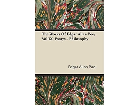 Livro The Works Of Edgar Allan Poe Vol IX Essays Philosophy de Edgar Allan Poe (Inglês)